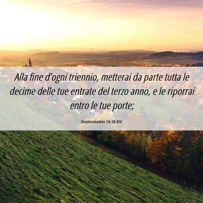 Picture 06 - Deuteronomio 14:28 RIV - Alla fine d’ogni triennio, metterai da parte - Bible Verse Picture