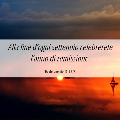 Picture 06 - Deuteronomio 15:1 RIV - Alla fine d’ogni settennio celebrerete l’anno - Bible Verse Picture