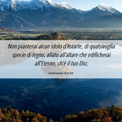 Picture 06 - Deuteronomio 16:21 RIV - Non pianterai alcun idolo d’Astarte, di - Bible Verse Picture