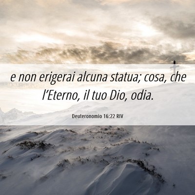 Picture 06 - Deuteronomio 16:22 RIV - e non erigerai alcuna statua; cosa, che - Bible Verse Picture