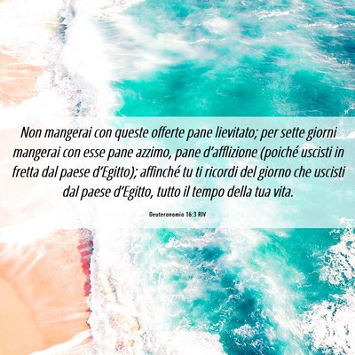 Picture 06 - Deuteronomio 16:3 RIV - Non mangerai con queste offerte pane lievitato; - Bible Verse Picture