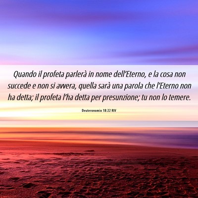 Picture 06 - Deuteronomio 18:22 RIV - Quando il profeta parlerà in nome dell’Eterno, - Bible Verse Picture