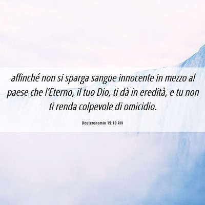 Picture 06 - Deuteronomio 19:10 RIV - affinché non si sparga sangue innocente in mezzo - Bible Verse Picture