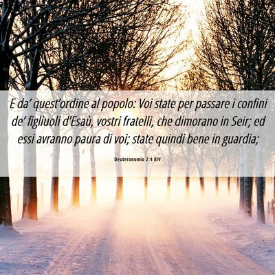 Picture 06 - Deuteronomio 2:4 RIV - E da’ quest’ordine al popolo: Voi state per - Bible Verse Picture