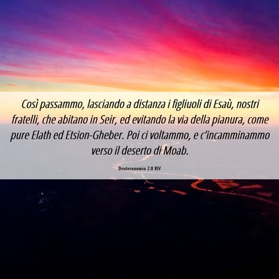Picture 06 - Deuteronomio 2:8 RIV - Così passammo, lasciando a distanza i figliuoli - Bible Verse Picture