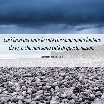Picture 06 - Deuteronomio 20:15 RIV - Così farai per tutte le città che sono molto - Bible Verse Picture