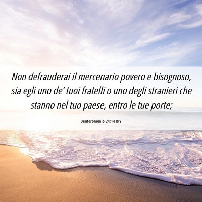 Picture 06 - Deuteronomio 24:14 RIV - Non defrauderai il mercenario povero e bisognoso, - Bible Verse Picture