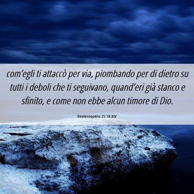 Picture 06 - Deuteronomio 25:18 RIV - com’egli ti attaccò per via, piombando per di - Bible Verse Picture