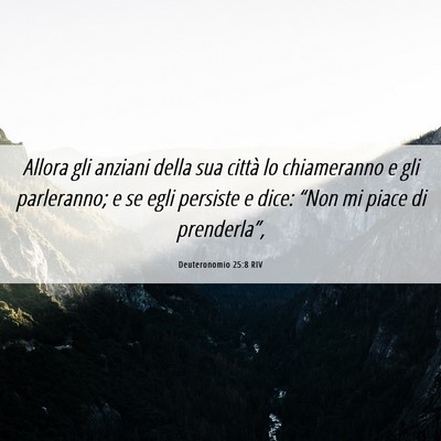 Picture 06 - Deuteronomio 25:8 RIV - Allora gli anziani della sua città lo - Bible Verse Picture