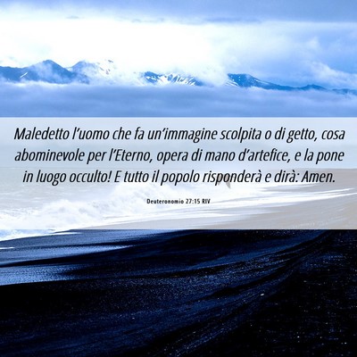 Picture 06 - Deuteronomio 27:15 RIV - Maledetto l’uomo che fa un’immagine scolpita - Bible Verse Picture