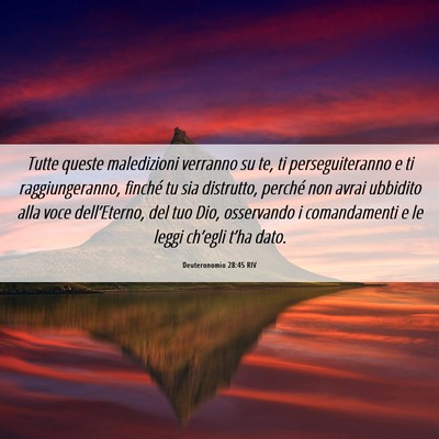 Picture 06 - Deuteronomio 28:45 RIV - Tutte queste maledizioni verranno su te, ti - Bible Verse Picture
