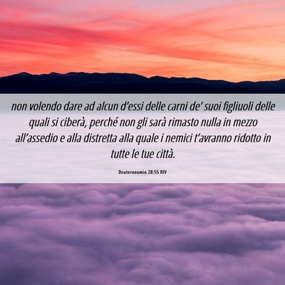 Picture 06 - Deuteronomio 28:55 RIV - non volendo dare ad alcun d’essi delle carni - Bible Verse Picture