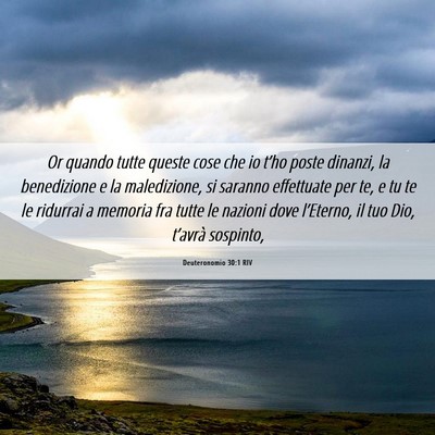 Picture 06 - Deuteronomio 30:1 RIV - Or quando tutte queste cose che io t’ho poste - Bible Verse Picture