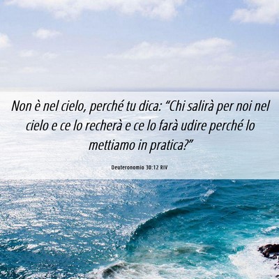 Picture 06 - Deuteronomio 30:12 RIV - Non è nel cielo, perché tu dica: “Chi salirà - Bible Verse Picture
