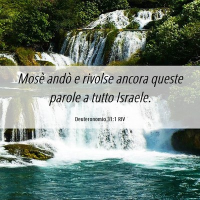 Picture 06 - Deuteronomio 31:1 RIV - Mosè andò e rivolse ancora queste parole a - Bible Verse Picture