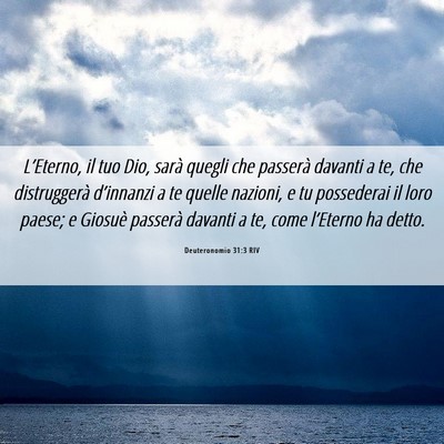 Picture 06 - Deuteronomio 31:3 RIV - L’Eterno, il tuo Dio, sarà quegli che passerà - Bible Verse Picture