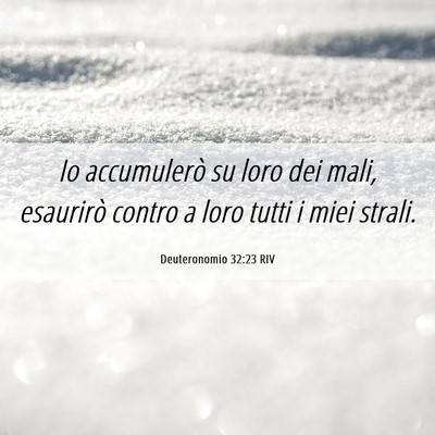 Picture 06 - Deuteronomio 32:23 RIV - Io accumulerò su loro dei mali, esaurirò contro - Bible Verse Picture
