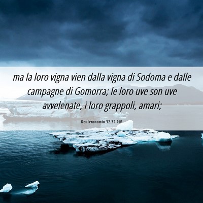 Picture 06 - Deuteronomio 32:32 RIV - ma la loro vigna vien dalla vigna di Sodoma e - Bible Verse Picture