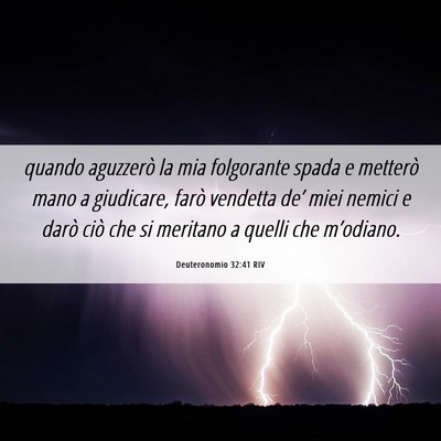 Picture 06 - Deuteronomio 32:41 RIV - quando aguzzerò la mia folgorante spada e - Bible Verse Picture