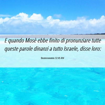 Picture 06 - Deuteronomio 32:45 RIV - E quando Mosè ebbe finito di pronunziare tutte - Bible Verse Picture