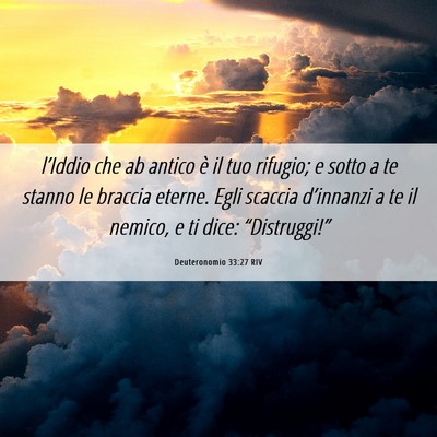Picture 06 - Deuteronomio 33:27 RIV - l’Iddio che ab antico è il tuo rifugio; e - Bible Verse Picture