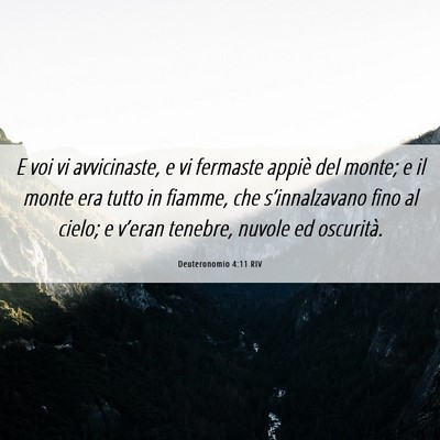 Picture 06 - Deuteronomio 4:11 RIV - E voi vi avvicinaste, e vi fermaste appiè del - Bible Verse Picture