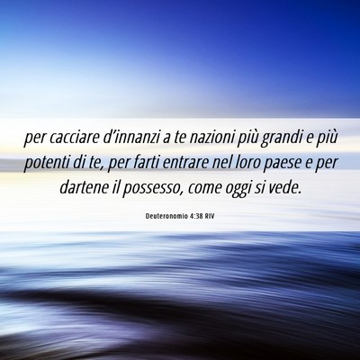 Picture 06 - Deuteronomio 4:38 RIV - per cacciare d’innanzi a te nazioni più grandi - Bible Verse Picture