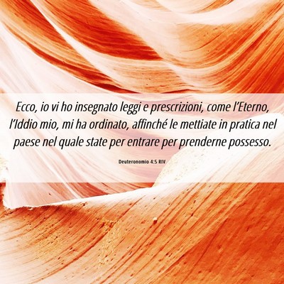 Picture 06 - Deuteronomio 4:5 RIV - Ecco, io vi ho insegnato leggi e prescrizioni, - Bible Verse Picture