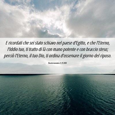 Picture 06 - Deuteronomio 5:15 RIV - E ricordati che sei stato schiavo nel paese - Bible Verse Picture