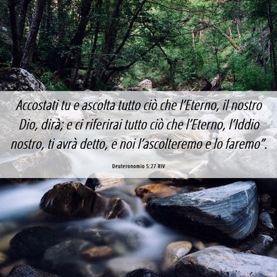 Picture 06 - Deuteronomio 5:27 RIV - Accostati tu e ascolta tutto ciò che l’Eterno, - Bible Verse Picture