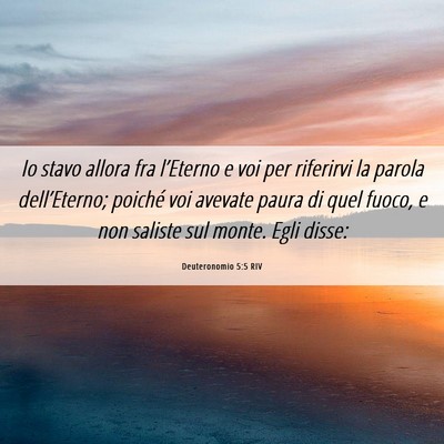 Picture 06 - Deuteronomio 5:5 RIV - Io stavo allora fra l’Eterno e voi per - Bible Verse Picture