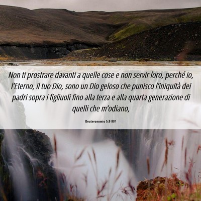 Picture 06 - Deuteronomio 5:9 RIV - Non ti prostrare davanti a quelle cose e non - Bible Verse Picture