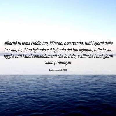 Picture 06 - Deuteronomio 6:2 RIV - affinché tu tema l’Iddio tuo, l’Eterno, - Bible Verse Picture
