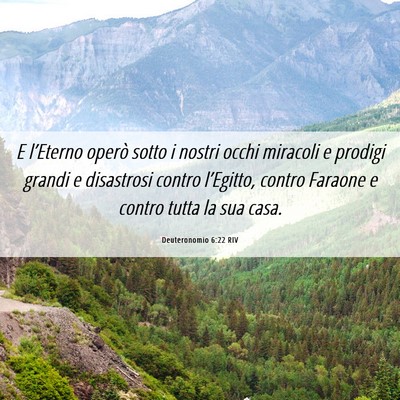 Picture 06 - Deuteronomio 6:22 RIV - E l’Eterno operò sotto i nostri occhi miracoli - Bible Verse Picture