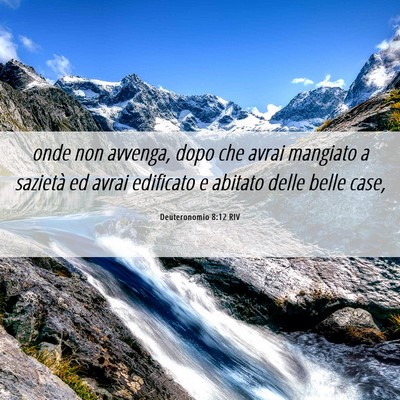 Picture 06 - Deuteronomio 8:12 RIV - onde non avvenga, dopo che avrai mangiato a - Bible Verse Picture