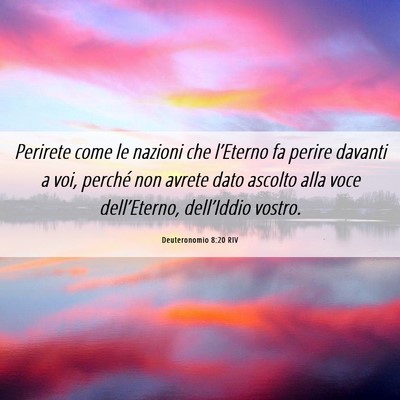 Picture 06 - Deuteronomio 8:20 RIV - Perirete come le nazioni che l’Eterno fa perire - Bible Verse Picture