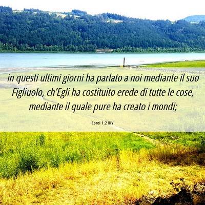 Picture 06 - Ebrei 1:2 RIV - in questi ultimi giorni ha parlato a noi mediante - Bible Verse Picture