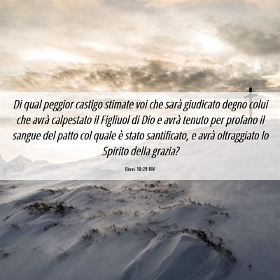 Picture 06 - Ebrei 10:29 RIV - Di qual peggior castigo stimate voi che sarà - Bible Verse Picture