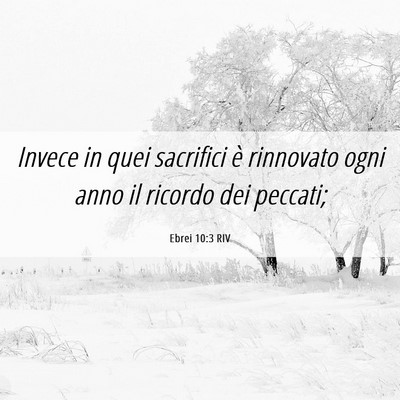 Picture 06 - Ebrei 10:3 RIV - Invece in quei sacrifici è rinnovato ogni anno - Bible Verse Picture