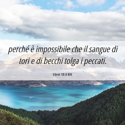 Picture 06 - Ebrei 10:4 RIV - perché è impossibile che il sangue di tori e di - Bible Verse Picture