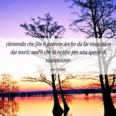 Picture 06 - Ebrei 11:19 RIV - ritenendo che Dio è potente anche da far - Bible Verse Picture