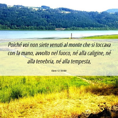 Picture 06 - Ebrei 12:18 RIV - Poiché voi non siete venuti al monte che si - Bible Verse Picture