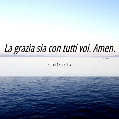 Picture 06 - Ebrei 13:25 RIV - La grazia sia con tutti voi. - Bible Verse Picture