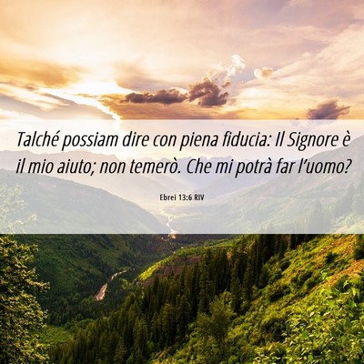 Picture 06 - Ebrei 13:6 RIV - Talché possiam dire con piena fiducia: Il - Bible Verse Picture
