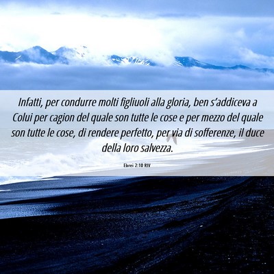 Picture 06 - Ebrei 2:10 RIV - Infatti, per condurre molti figliuoli alla - Bible Verse Picture