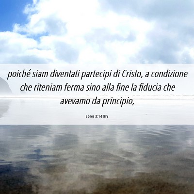 Picture 06 - Ebrei 3:14 RIV - poiché siam diventati partecipi di Cristo, a - Bible Verse Picture