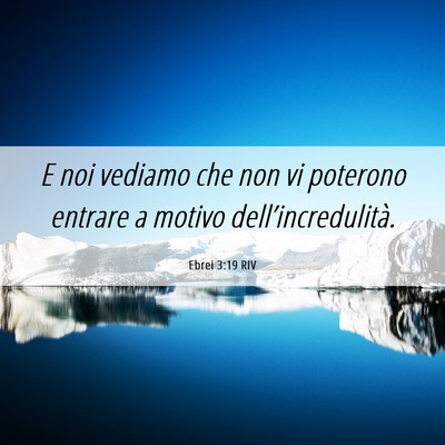 Picture 06 - Ebrei 3:19 RIV - E noi vediamo che non vi poterono entrare a - Bible Verse Picture