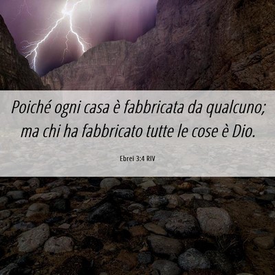 Picture 06 - Ebrei 3:4 RIV - Poiché ogni casa è fabbricata da qualcuno; ma - Bible Verse Picture