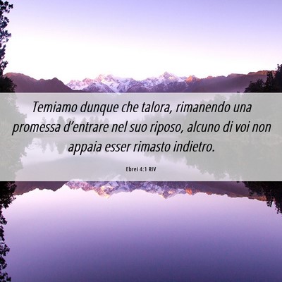 Picture 06 - Ebrei 4:1 RIV - Temiamo dunque che talora, rimanendo una promessa - Bible Verse Picture