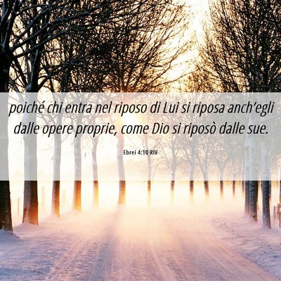 Picture 06 - Ebrei 4:10 RIV - poiché chi entra nel riposo di Lui si riposa - Bible Verse Picture